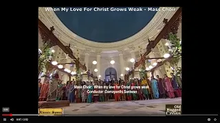 "When My Love For Christ Grows Weak"- 250 Voice Mass Choir for Classic Hymns " Old Rugged Cross"