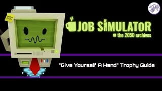 JOB SIMULATOR: Give Yourself A Hand - Trophy Guide [PSVR]