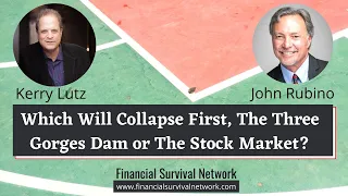 Which Will Collapse First, The Three Gorges Dam or The Stock Market? John Rubino 6-30-20