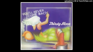 Thirsty Moon ► You'll Never Come Back [HQ Audio] 1973