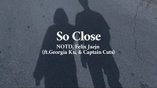 【洋楽和訳】So Close - NOTD, Felix Jaehn (ft. Georgia Ku & Captain Cuts)「君とならうまくいくと思ったのに」