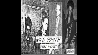 WILD YOUTH : 1981 Demo ; UK Punk Demos