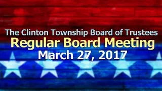 Clinton Township Board Meeting - March 27, 2017