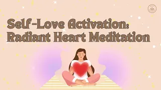 Self Love Activation Radiant Heart Meditation