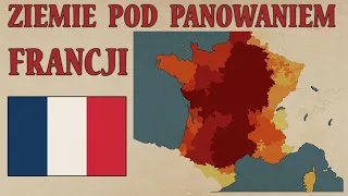 Ziemie pod panowaniem Francji latami, na mapach - Historia na Szybko