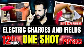 Electric Charges and Fields One Shot with Live Experiment ⚡⚡| Class 12th Physics NCERT by Ashu Sir