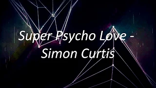 Super psycho love - Simon Curtis (Letra en Inglés y Español)