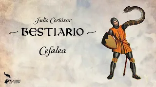 Bestiario | Julio Cortázar | Cefalea