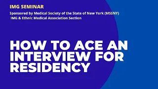 IMG Seminar  How to Ace an Interview for Residency