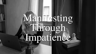 Manifesting Through Impatience • Manifestation • Law of Reflection