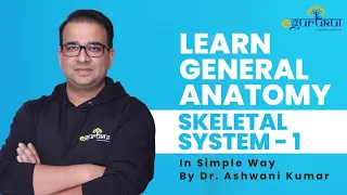 Learn General Anatomy in Simple Way with Dr.Ashwani Kumar | Skeletal System-1