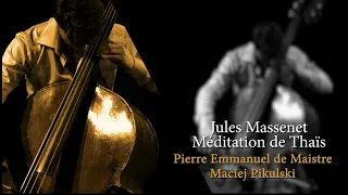 Massenet Méditation de Thaïs - Pierre Emmanuel de Maistre, Maciej Pikulski