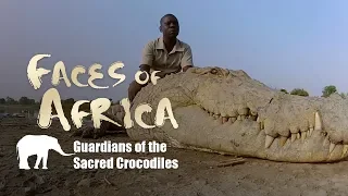 Faces of Africa: Guardians of the Sacred Crocodiles