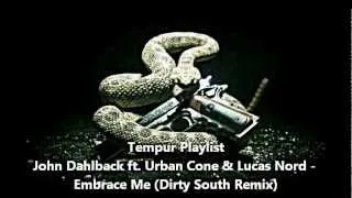 John Dahlback ft. Urban Cone & Lucas Nord - Embrace Me (Dirty South Remix)