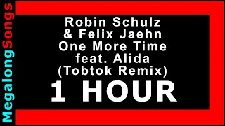 Robin Schulz & Felix Jaehn - One More Time (feat. Alida) [Tobtok Remix] 🔴 [1 HOUR] ✔️