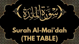 Surah Al-Mai'dah | سورتہ المائدہ | Full Recitation By Sheikh Mishari Rashid Al-Afasy