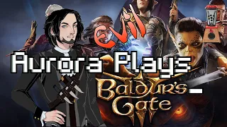 Becoming Evil! | EVIL Aurora plays | Baldur's Gate 3 Early Access. Part 1