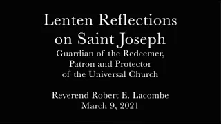 Rev. Robert E. Lacombe:  Lenten Reflections on St. Joseph (March 9, 2021)