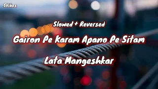 Gairon Pe Karam Apano Pe Sitam Sad Song By Lata Mangeshkar [slow+reverbed] SVibes