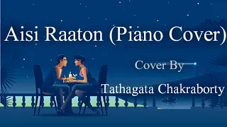 AISI RAATON (PIANO COVER) || ANUPAM ROY || COVER BY _ TATHAGATA CHAKRABORTY