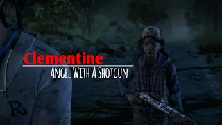 Clementine Tribute || Angel With A Shotgun