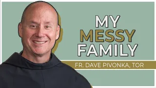 Fr. Dave Pivonka, TOR | My Messy Family | Steubenville Youth Conference