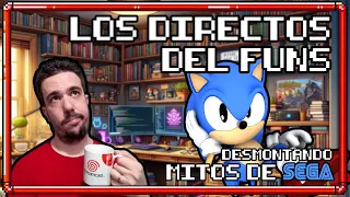 Desmontando MITOS de SEGA - Los Directos del Funs