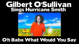 Gilbert O'Sullivan  Sings Hurricane Smith -   O'h Babe What Would You Say