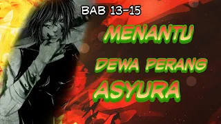 MENANTU DEWA PERANG ASYURA || Bab 13-15