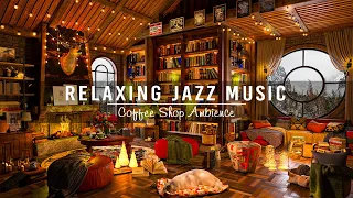 Soothing Jazz Instrumental Music ☕ Cozy Coffee Shop Ambience & Warm Jazz Music to Study, Work, Relax