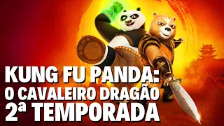 KUNG FU PANDA: O CAVALEIRO DRAGÃO 2ª TEMPORADA | QUANDO CHEGA NA NETFLIX?