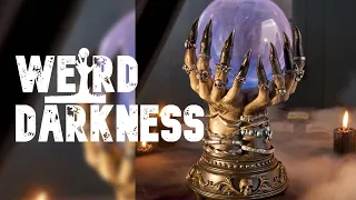 “LITTLE KNOWN SECRETS OF THE CRYSTAL BALL” and more! #WeirdDarkness