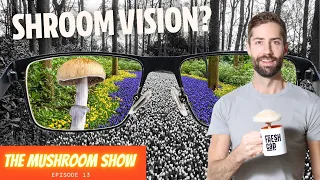 Mushrooms Can Do THAT?  The Science Of Mushrooms & Color Blindness (The Mushroom Show Episode 13)