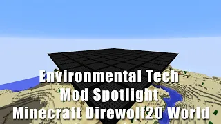 Environmental Tech Mod Spotlight -  Minecraft Direwolf20 World