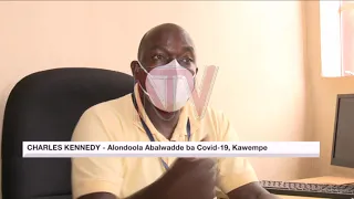 OKULONDOOLA ABA COVID-19: Omu ku bakola omulimu agamba waliwo okusoomoozebwa