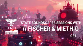 State Soundscapes Sessions Vol 31 with Fischer & Miethig