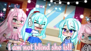 💖💖I am not blind.....she is! gacha club meme💔💞