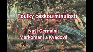 012. Toulky českou minulostí  -  Naši Germáni   Markomani a Kvádové