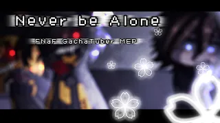 [FNaF] Never be alone || Gachatuber Mep