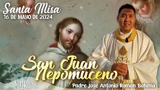 🙏🏼 Santa Misa | San Juan 👏🏼 | 16 Mayo 2024 | Padre José Antonio Román Bahena