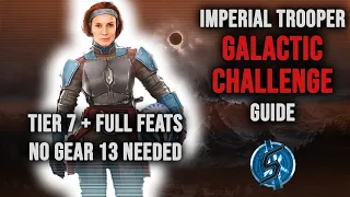 Tier 7 + full feats - No gear 13 needed - Imperial Troopers Galactic Challenge guide | Star Wars GoH