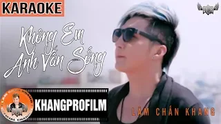 KARAOKE KHÔNG EM ANH VẪN SỐNG | BEAT GỐC | LÂM CHẤN KHANG