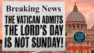 THE VATICAN ADMITS THE LORD'S DAY IS NOT SUNDAY! They Changed the Bible Documented In Writing!