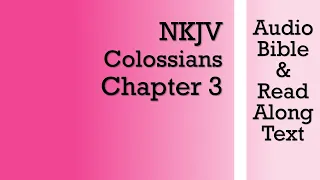 Colossians 3 - NKJV (Audio Bible & Text)