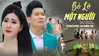 Rớt Nước Mắt Với Bài Tân Cổ BỎ LỠ MỘT NGƯỜI - Mai Phương Thảo ft. Cổ Thạch Xuyên | 4k Mv Official