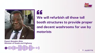 Abandoned tollbooths to be converted into washrooms - Roads Minister, Kwasi Amoako-Attah