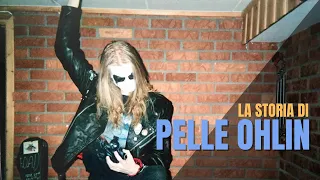 La storia di PELLE "DEAD" OHLIN - Personaggi Leggendari