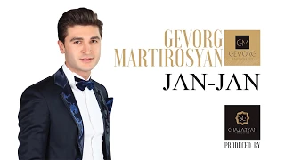 Gevorg Martirosyan  - Jan jan / Գևորգ Մարտիրոսյան - Ջան ջան ©