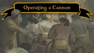 How to operate a Cannon in the Age of Sail