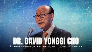 Évangélisation en Abidjan, Côte d’Ivoire // Dr. David Yonggi Cho